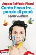 Conto fino a tre... parola di papà. Le avventure e i consigli di un genitore (molto) speciale