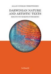 Darwinian nature and artistic texts. Essays on making/unmaking