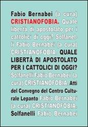 Cristianofobia. Quale libertà di apostolato per cattolici oggi?