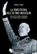 La perestroika dell'ultimo Mussolini. Dalla dittatura cesariana alla democrazia organica