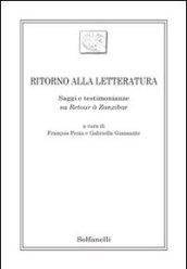 Ritorno alla letteratura. Saggi e testimonianze su «Retour à Zanzibar»