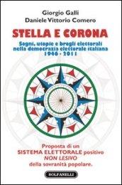 Stella e corona. Sogni, utopie e brogli elettorali nella democrazia elettorale italiana (1946-2011)