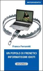 Un popolo di frenetici informatissimi idioti