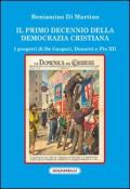 Il primo decennio della Democrazia Cristiana. I progetti di De Gasperi, Dossetti e Pio XII