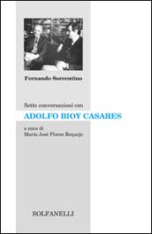 Sette conversazioni con Adolfo Bioy Casares