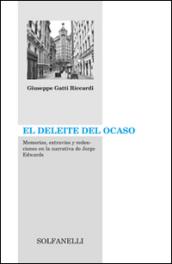 Deleite del ocaso. Memorias, extravios y dedenciones en la narrativa de Jorge Edwards (El)