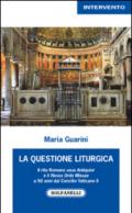 La questione liturgica. Il rito romano usus antiquior e il novus ordo missae a 50 anni dal Concilio Vaticano II