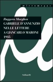 Gabriele d'Annunzio nelle lettere a Giancarlo Maroni (1935)