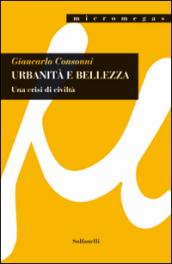 Urbanità e bellezza. Una crisi di civiltà