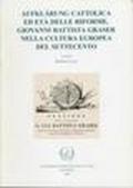 Aufkärung cattolica ed età delle riforme. Giovanni Battista Graser nella cultura europea del 700