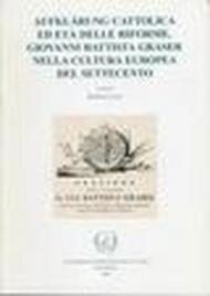 Aufkärung cattolica ed età delle riforme. Giovanni Battista Graser nella cultura europea del 700