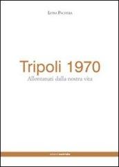 Tripoli 1970. Allontanati dalla nostra vita