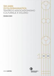 100 anni di filodrammatica. Teatro e associazionismo culturale a Volano