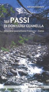 Sui passi di don Luigi Guanella. Itinerario guanelliano: Fraciscio-Como