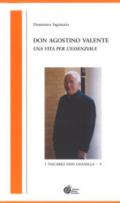 Don Agostino Valente. Una vita per l'essenziale