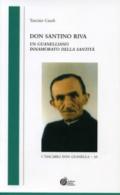 Don Santino Riva. Un guanelliano innamorato della santità