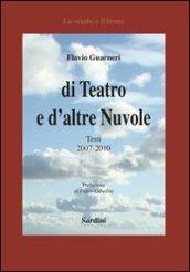 Di teatro e d'altre nuvole. Testi 2007-2010