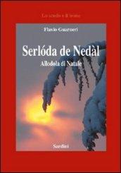 Serlóda de Nedàl!-Allodola di Natale. Ediz. italiana