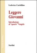 Leggere Giovanni. Introduzione al «quarto» Vangelo