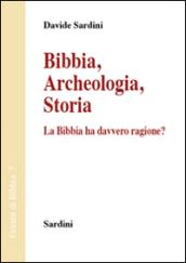 Bibbia. Archeologia, storia. La Bibbia ha davvero ragione?