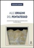 Alle origini del Pentateuco. Lineamenti per una storia della letteratura classica del popolo ebraico