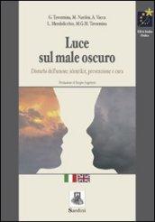 Luce sul male oscuro. Disturbi dell'umore: identikit, prevenzione e cura. Ediz. italiana e inglese