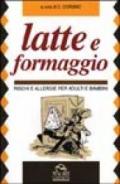 Latte e formaggio. Rischi e allergie per adulti e bambini