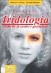 Iridologia. Visioni di salute. Manuale di analisi e guarigione