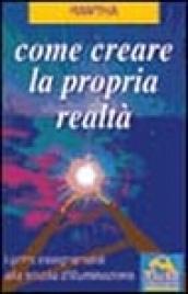 Come creare la propria realtà. I primi insegnamenti alla scuola di illuminazione