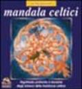 Mandala celtici. Significato profondo e tecniche degli intrecci della tradizione celtica
