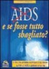 Aids. E se fosse tutto sbagliato?