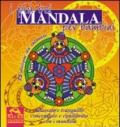 I più bei mandala per bambini. Rilassato e tranquillo, concentrato ed equilibrato con i mandala