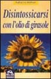 Disintossicarsi con l'olio di girasole