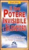 Il tuo potere invisibile e silenzioso. Dall'autore dei best seller «La forza» e «Miracoli»