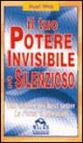 Il tuo potere invisibile e silenzioso. Dall'autore dei best seller «La forza» e «Miracoli»