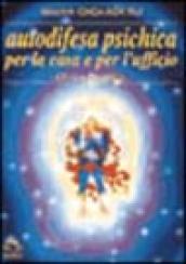 Autodifesa psichica per la casa e per l'ufficio. Guida pratica