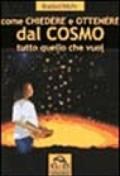 Come chiedere e ottenere dal cosmo tutto quello che vuoi