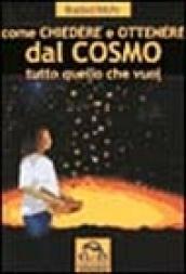 Come chiedere e ottenere dal cosmo tutto quello che vuoi