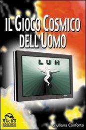 Il gioco cosmico dell'uomo