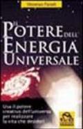 Il potere dell'energia universale. Usa il potere creativo dell'universo per realizzare la vita che desideri