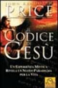 Il codice di Gesù. Un'esperienza mistica rivela un nuovo paradigma per la vita