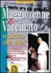 Maggiorenne e vaccinato o diritto alla vita? Un padre descrive la drammatica vicenda vissuta dalla sua famiglia