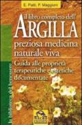 Il libro completo dell'argilla. Preziosa medicina naturale viva