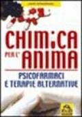 Chimica per l'anima. Psicofarmaci e terapie alternative