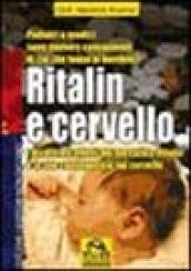 Ritalin e cervello. I disastrosi effetti del narcotico Ritalin e le sue conseguenze sul cervello