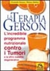 La terapia Gerson. L'incredibile programma nutrizionale contro tumori e altre malattie degenerative