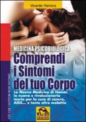 Comprendi i sintomi del tuo corpo. La nuova medicina di Hamer, la nuova e rivoluzionaria teoria per la cura...