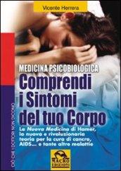 Comprendi i sintomi del tuo corpo. La nuova medicina di Hamer, la nuova e rivoluzionaria teoria per la cura...