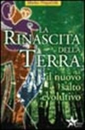 La rinascita della terra. Il nuovo salto evolutivo