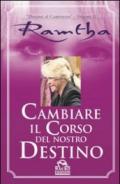 Cambiare il corso del nostro destino